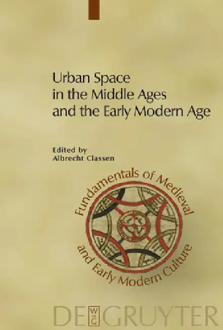 Buy Urban Space in the Middle Ages and the Early Modern Age (English, Albrecht Classen) Online at Best Price - BookBajar