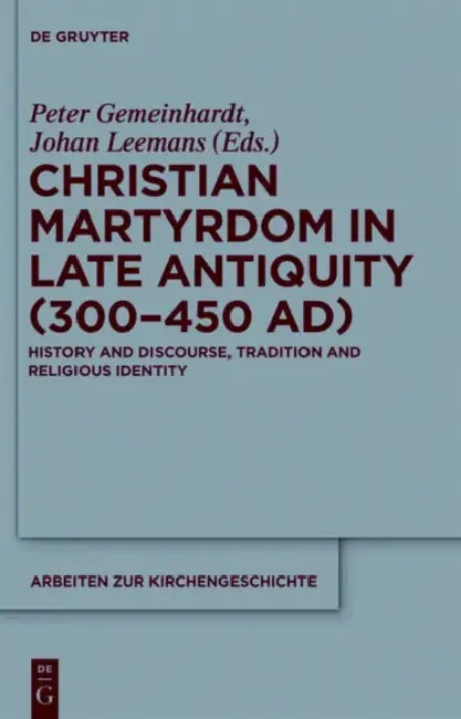 Buy Christian Martyrdom in Late Antiquity (300-450 Ad) (English, Peter Gemeinhardt | Johan Leemans) Online at Best Price - BookBajar
