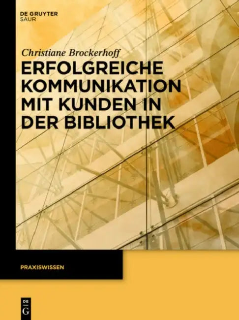 Buy Erfolgreiche Kommunikation Mit Kunden in Der Bibliothek (English, Christiane Brockerhoff) Online at Best Price - BookBajar