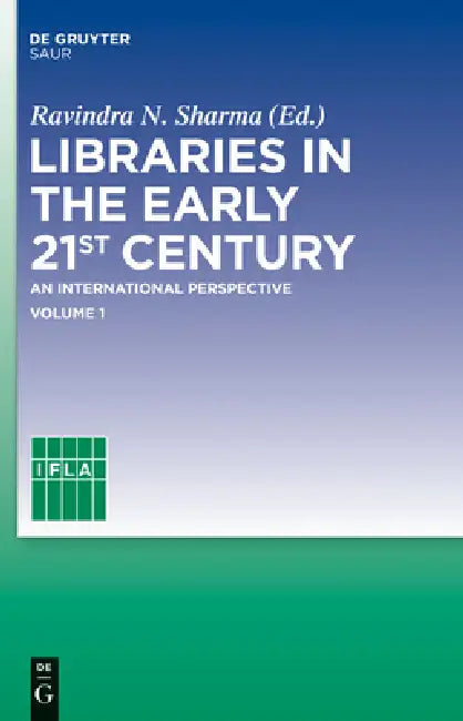 Buy Libraries in the Early 21st Century, Volume 1 (English, Ravindra N. Sharma | Ifla Headquarters) Online at Best Price - BookBajar