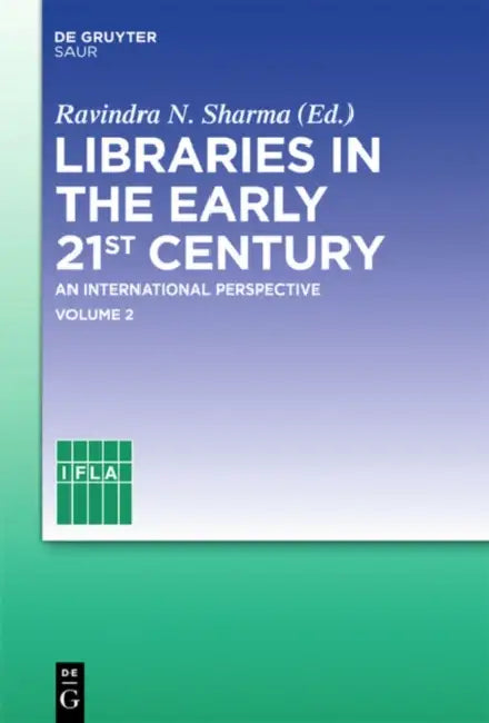 Buy Libraries in the Early 21st Century, Volume 2 (English, Ravindra N. Sharma | Ifla Headquarters) Online at Best Price - BookBajar