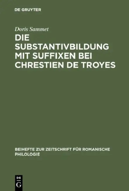 Die Substantivbildung mit Suffixen bei Chrestien de Troyes (English, Doris Sammet) - Image 1 - BookBajar