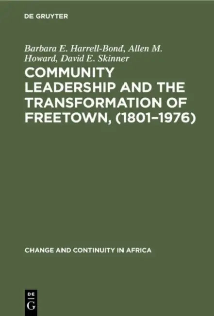 Community Leadership and the Transformation of Freetown, (1801-1976) (English, Barbara E. Harrell-Bond | Allen M. Howard | David E. Skinner) - Image 1 - BookBajar