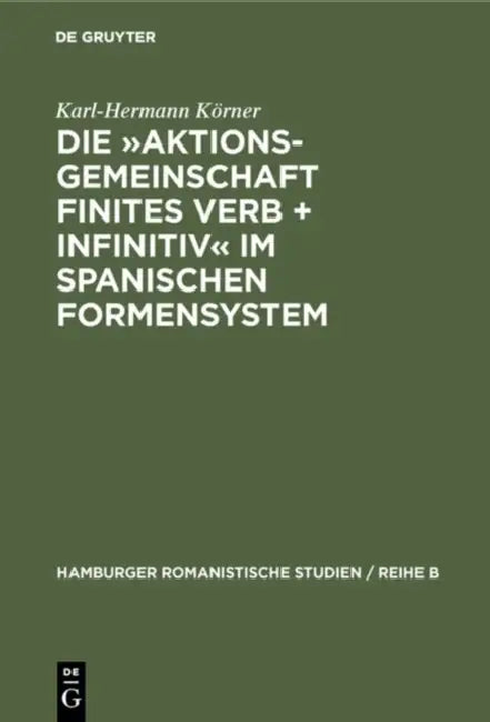 Die Aktionsgemeinschaft finites Verb + Infinitiv im spanischen Formensystem (English, Karl-Hermann Körner) - Image 1 - BookBajar