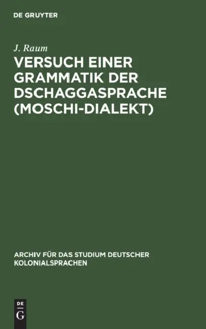 Versuch Einer Grammatik Der Dschaggasprache (Moschi-Dialekt) (English, J. Raum) - Image 1 - BookBajar