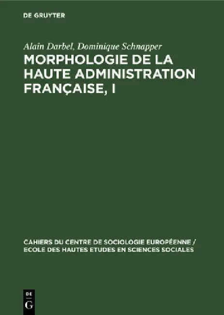 Buy Morphologie de la haute administration française, I (English, Alain Darbel | Dominique Schnapper) Online at Best Price - BookBajar