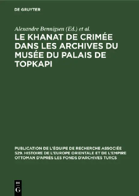 Le Khanat de Crimée Dans Les Archives Du Musée Du Palais de Topkapi (English, Alexandre Bennigsen | Topkapi Sarayi Müzesi) - Image 1 - BookBajar