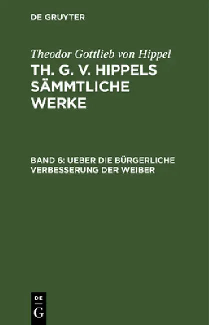 Buy Ueber Die Bürgerliche Verbesserung Der Weiber (English, Theodor Gottlieb Von Hippel) Online at Best Price - BookBajar