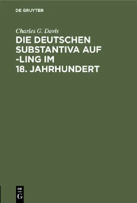 Die Deutschen Substantiva Auf -Ling Im 18. Jahrhundert (English, Charles G. Davis) - Image 1 - BookBajar