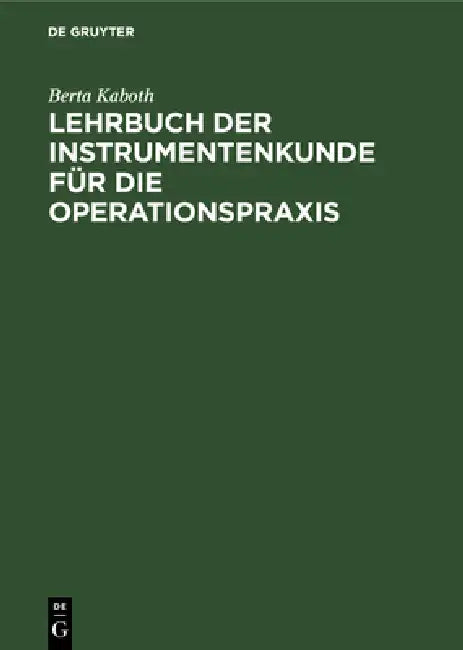 Buy Lehrbuch der Instrumentenkunde für die Operationspraxis (English, Berta Kaboth) Online at Best Price - BookBajar