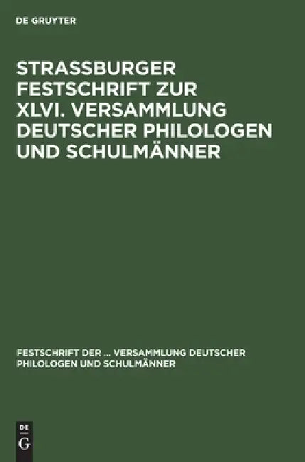 Buy Strassburger Festschrift Zur XLVI. Versammlung Deutscher Philologen Und Schulmänner (English, Kaiser-Wilhelms-Universität Strassburg) Online at Best Price - BookBajar