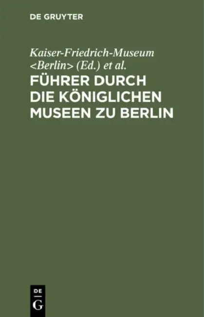 Buy Führer Durch Die Königlichen Museen Zu Berlin (English, Kaiser-Friedrich-Museum | Königliche Museen) Online at Best Price - BookBajar