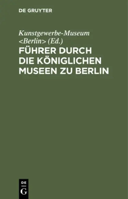Buy Führer Durch Die Königlichen Museen Zu Berlin (English, Kunstgewerbe-Museum) Online at Best Price - BookBajar