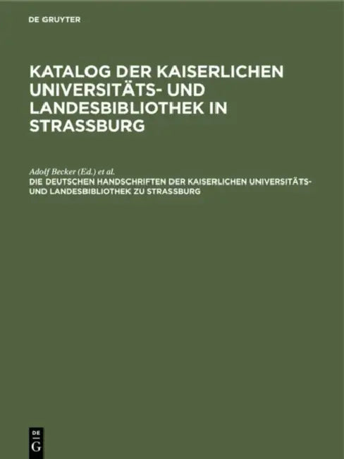 Die Deutschen Handschriften Der Kaiserlichen Universitäts- Und Landesbibliothek Zu Strassburg (English, Adolf Becker | Strassburg (Germany) | Wissenschaftliche Gesellschaft in Strass) - Image 1 - BookBajar