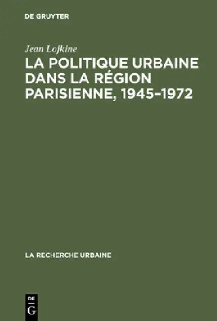 Buy La politique urbaine dans la région parisienne, 1945-1972 (English, Jean Lojkine) Online at Best Price - BookBajar