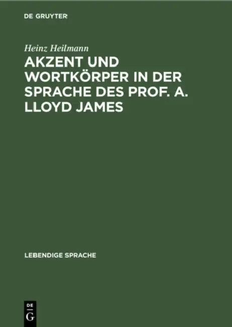 Akzent Und Wortkörper in Der Sprache Des Prof. A. Lloyd James (English, Heinz Heilmann) - Image 1 - BookBajar