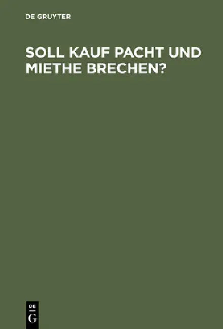 Buy Soll Kauf Pacht und Miethe brechen? (English, de Gruyter) Online at Best Price - BookBajar