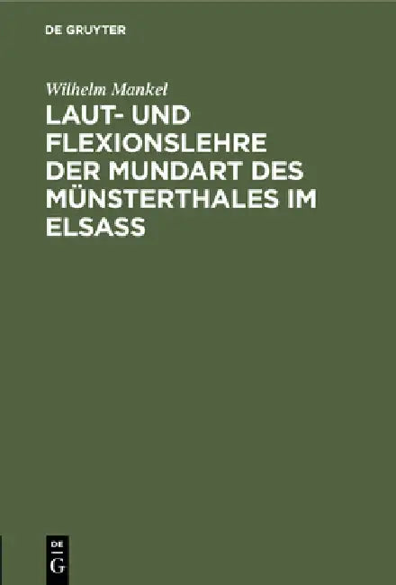 Laut- und Flexionslehre der Mundart des Münsterthales im Elsass (English, Wilhelm Mankel) - Image 1 - BookBajar