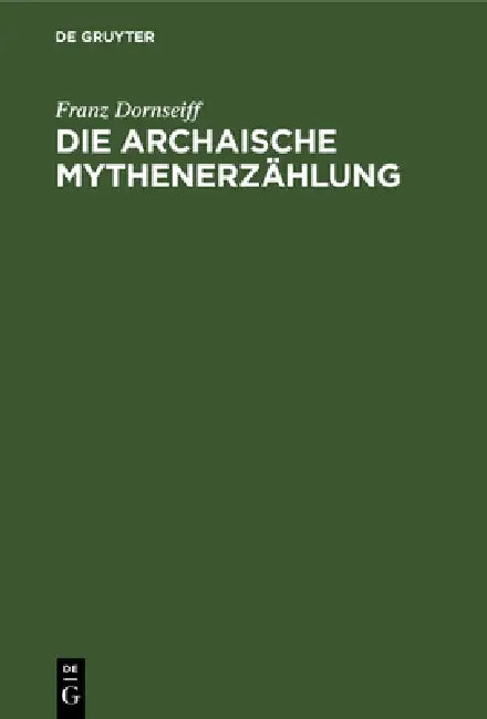 Die Archaische Mythenerzählung (English, Franz Dornseiff) - Image 1 - BookBajar