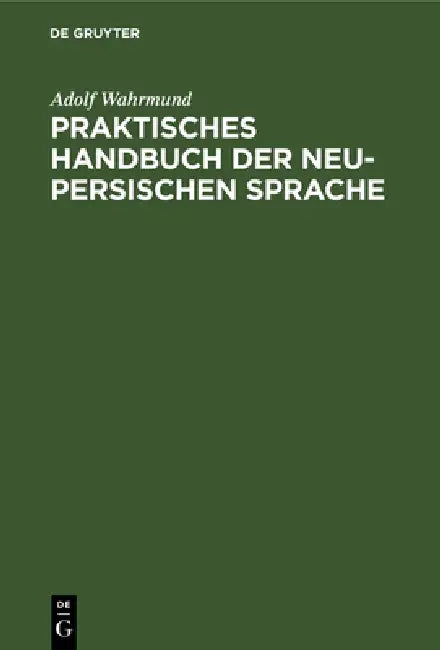 Praktisches Handbuch Der Neu-Persischen Sprache (English, Adolf Wahrmund) - Image 1 - BookBajar