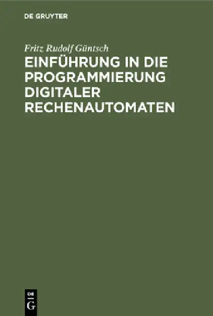 Einführung in die Programmierung digitaler Rechenautomaten (English, Fritz Rudolf Güntsch) - Image 1 - BookBajar