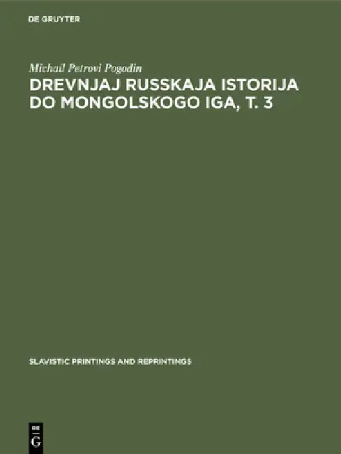 Drevnjaj russkaja istorija do mongolskogo iga, T. 3 (English, Michail Petrovi Pogodin) - Image 1 - BookBajar