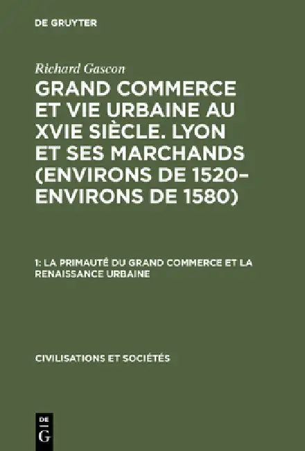 Buy La Primauté Du Grand Commerce Et La Renaissance Urbaine (English, Richard Gascon) Online at Best Price - BookBajar