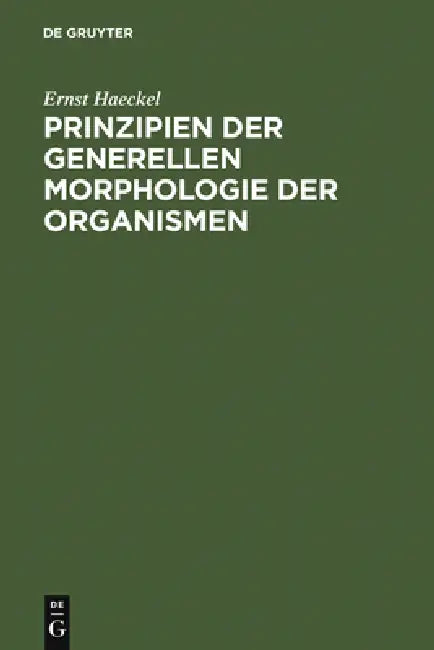 Buy Prinzipien Der Generellen Morphologie Der Organismen (English, Ernst Haeckel) Online at Best Price - BookBajar
