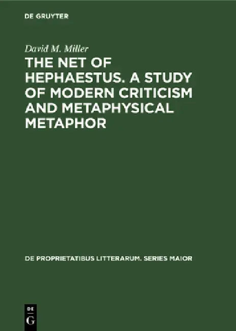 The Net of Hephaestus. a Study of Modern Criticism and Metaphysical Metaphor (English, David M. Miller) - Image 1 - BookBajar
