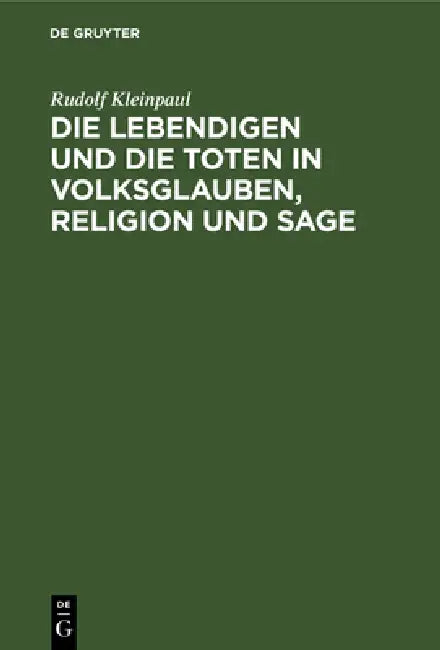 Die Lebendigen Und Die Toten in Volksglauben, Religion Und Sage (English, Rudolf Kleinpaul) - Image 1 - BookBajar