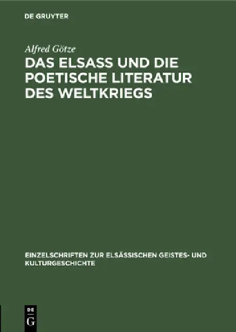Buy Das Elsaß Und Die Poetische Literatur Des Weltkriegs (English, Alfred Götze) Online at Best Price - BookBajar