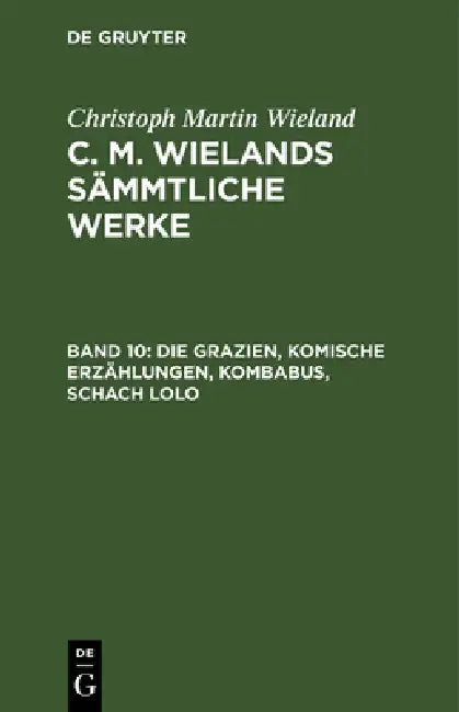 Buy Die Grazien, Komische Erzählungen, Kombabus, Schach Lolo (English, Christoph Martin Wieland) Online at Best Price - BookBajar