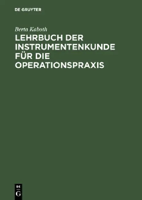 Buy Lehrbuch der Instrumentenkunde für die Operationspraxis (English, Berta Kaboth) Online at Best Price - BookBajar