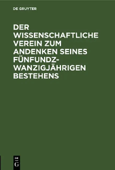 Buy Der Wissenschaftliche Verein Zum Andenken Seines Fünfundzwanzigjährigen Bestehens (English, No Contributor) Online at Best Price - BookBajar