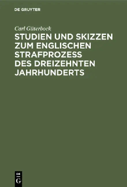 Buy Studien Und Skizzen Zum Englischen Strafprozeß Des Dreizehnten Jahrhunderts (English, Carl Güterbock) Online at Best Price - BookBajar