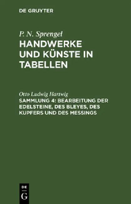 Buy Bearbeitung Der Edelsteine, Des Bleyes, Des Kupfers Und Des Meßings (English, Otto Ludwig Hartwig) Online at Best Price - BookBajar