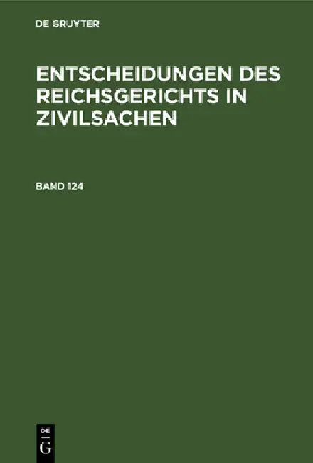 Entscheidungen Des Reichsgerichts in Zivilsachen. Band 124 (English, Mitglieder Des Gerichtshofes Und Der Rei) - Image 1 - BookBajar