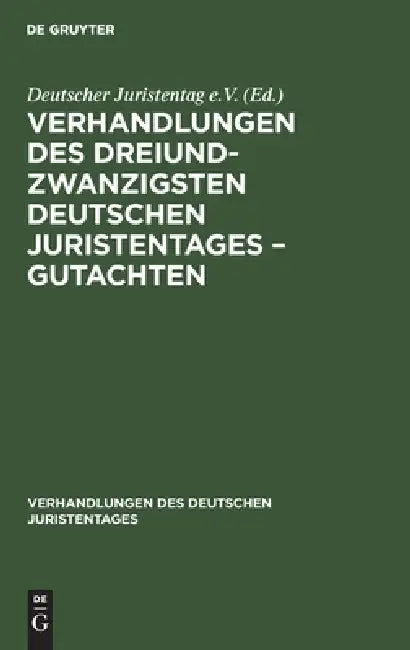 Buy Verhandlungen Des Dreiundzwanzigsten Deutschen Juristentages - Gutachten (English, No Contributor) Online at Best Price - BookBajar