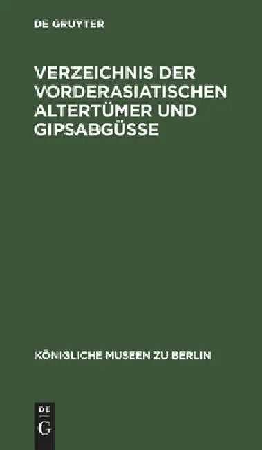 Buy Verzeichnis Der Vorderasiatischen Altertümer Und Gipsabgüsse (English, No Contributor) Online at Best Price - BookBajar