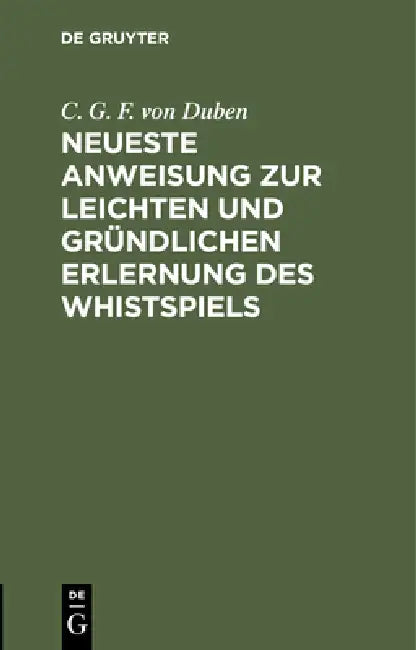 Buy Neueste Anweisung Zur Leichten Und Gründlichen Erlernung Des Whistspiels (English, No Contributor) Online at Best Price - BookBajar