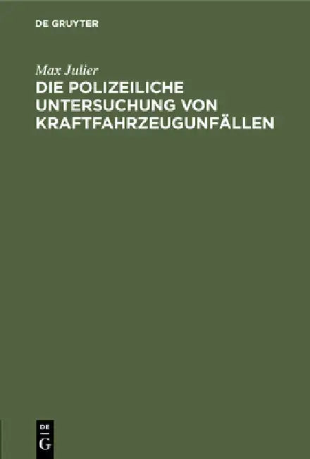 Buy Die Polizeiliche Untersuchung Von Kraftfahrzeugunfällen (English, Max Julier) Online at Best Price - BookBajar