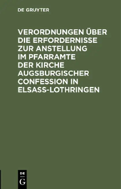 Buy Verordnungen Über Die Erfordernisse Zur Anstellung Im Pfarramte Der Kirche Augsburgischer Confession (English, No Contributor) Online at Best Price - BookBajar