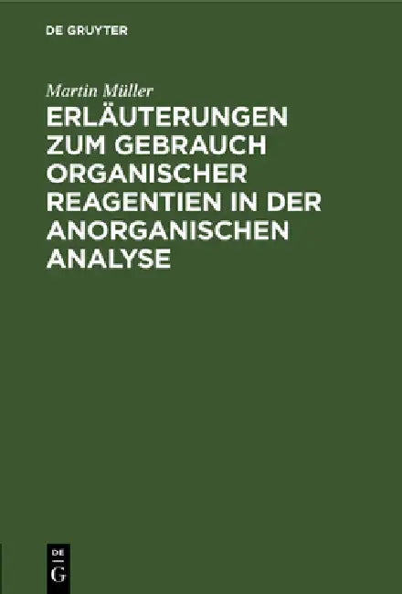 Buy Erläuterungen Zum Gebrauch Organischer Reagentien in Der Anorganischen Analyse (English, Martin Müller) Online at Best Price - BookBajar