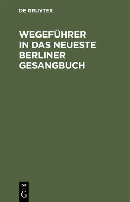 Buy Wegeführer in Das Neueste Berliner Gesangbuch (English, No Contributor) Online at Best Price - BookBajar
