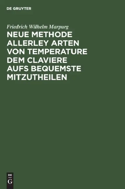 Neue Methode Allerley Arten Von Temperature Dem Claviere Aufs Bequemste Mitzutheilen (English, Friedrich Wilhelm Marpurg) - Image 1 - BookBajar