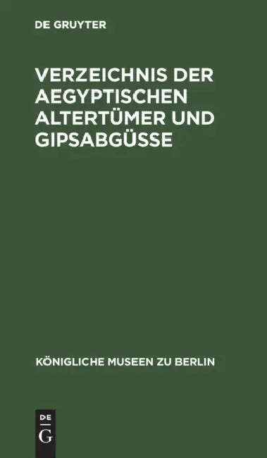 Buy Verzeichnis Der Aegyptischen Altertümer Und Gipsabgüsse (English, No Contributor) Online at Best Price - BookBajar