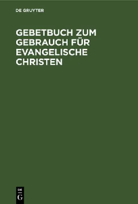 Buy Gebetbuch Zum Gebrauch Für Evangelische Christen (English, No Contributor) Online at Best Price - BookBajar