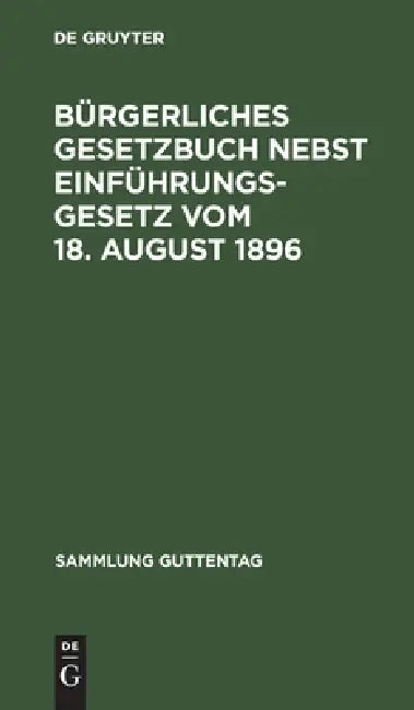 Buy Bürgerliches Gesetzbuch Nebst Einführungsgesetz Vom 18. August 1896 (English, No Contributor) Online at Best Price - BookBajar