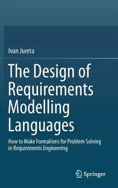 Buy The Design of Requirements Modelling Languages (English, Ivan Jureta) Online at Best Price - BookBajar