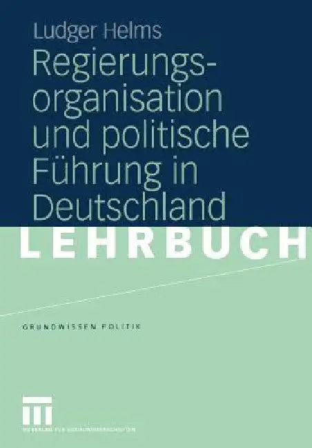 Buy Regierungsorganisation Und Politische Führung in Deutschland (English, Ludger Helms) Online at Best Price - BookBajar